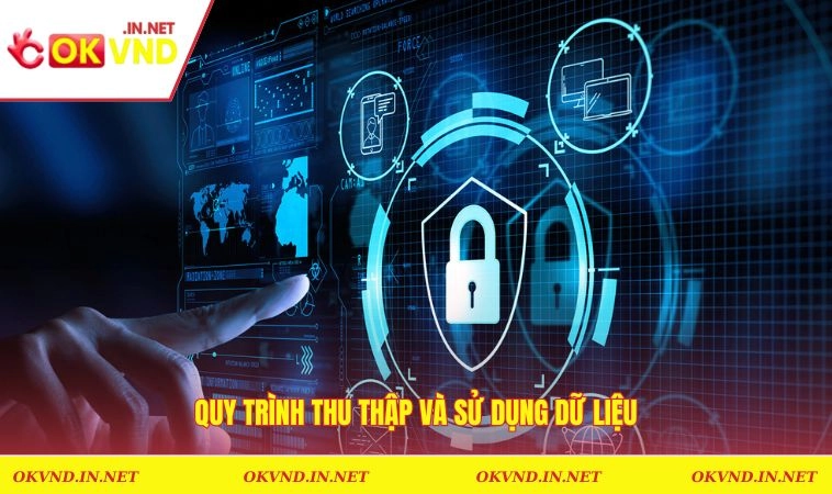 Chính Sách Bảo Mật OKVND 2 Quy trình thu thập và sử dụng dữ liệu