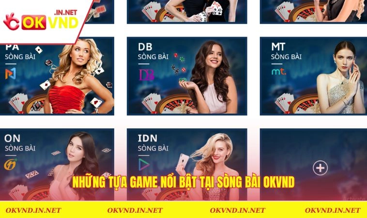 Các tựa game nổi bật tại sảnh chơi bài OKVND